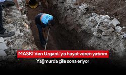 MASKİ’den Urganlı’ya hayat veren yatırım... Yağmurda çile sona eriyor