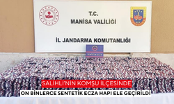 Salihli’nin komşu ilçesinde on binlerce sentetik ecza hapı ele geçirildi