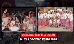 Salihli’nin tarihi Kemer Mahallesi’nde şalvarını giyen eğlenceye koştu