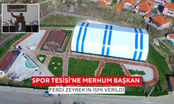 Spor Tesisi'ne merhum Başkan Ferdi Zeyrek'in ismi verildi