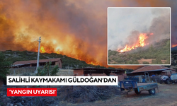 Salihli Kaymakamı Güldoğan’dan ‘yangın uyarısı’