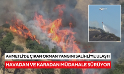 Ahmetli'de çıkan orman yangını Salihli'ye ulaştı: Havadan ve karadan müdahale sürüyor