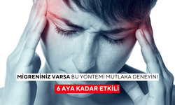 Migren ağrısına 6 ay çözüm! Uzmanlar bu yöntemi öneriyor