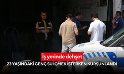 İş yerinde dehşet: 23 yaşındaki genç su içmek isterken kurşunlandı