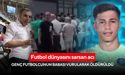 Futbol dünyasını sarsan acı: Genç futbolcunun babası vurularak öldürüldü