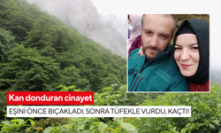 Kan donduran cinayet: Eşini önce bıçakladı, sonra tüfekle vurdu, kaçtı!