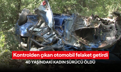 Kontrolden çıkan otomobil felaket getirdi: 40 yaşındaki kadın sürücü öldü