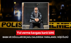 Yol verme kavgası kanlı bitti: Baba ve oğulları bıçaklı saldırıda yaralandı, 1 kişi öldü