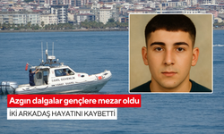 Azgın dalgalar gençlere mezar oldu: İki arkadaş hayatını kaybetti