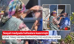 Sosyal medyada hafızalara kazınmıştı: Eşine tıraş yapan Zehra Ekşili’ye hüzünlü veda