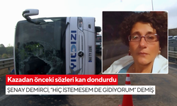 Kazadan önceki sözleri kan dondurdu: Şenay Demirci, “Hiç istemesem de gidiyorum” demiş