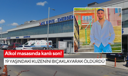 Alkol masasında kanlı son! 19 yaşındaki kuzenini bıçaklayarak öldürdü