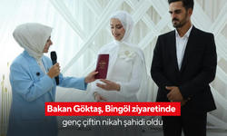 Bakan Göktaş, Bingöl ziyaretinde genç çiftin nikah şahidi oldu
