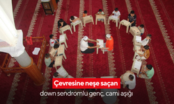 Çevresine neşe saçan down sendromlu genç, cami aşığı