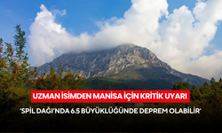 Uzman isimden Manisa için kritik uyarı ‘Spil Dağı’nda 6.5 büyüklüğünde deprem olabilir’