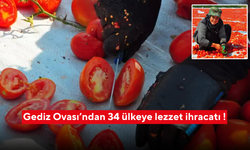 Gediz Ovası’ndan 34 ülkeye lezzet ihracatı !