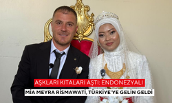 Aşkları kıtaları aştı: Endonezyalı Mia Meyra Rismawati, Türkiye’ye gelin geldi