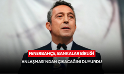 Fenerbahçe, Bankalar Birliği Anlaşması’ndan çıkacağını duyurdu