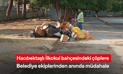 Hacıbektaşlı İlkokul bahçesindeki çöplere Belediye ekiplerinden anında müdahale