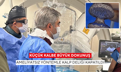 Küçük kalbe büyük dokunuş ! Ameliyatsız yöntemle kalp deliği kapatıldı