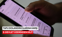 Tapu dolandırıcılarına karşı e-Devlet üzerinden kilit