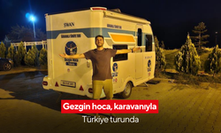 Gezgin hoca, karavanıyla Türkiye turunda