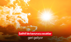 Salihli’de kavurucu sıcaklar geri geliyor