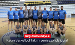 Turgutlu Belediyesi Kadın Basketbol Takımı yeni sezonda iddialı