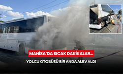 Manisa'da sıcak dakikalar... Yolcu otobüsü bir anda alev aldı !