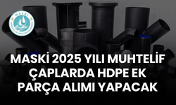 2025 YILI MUHTELİF ÇAPLARDA HDPE EK PARÇA ALIM İŞİ