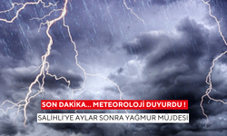 Son dakika… Meteoroloji duyurdu ! Salihli’ye aylar sonra yağmur müjdesi