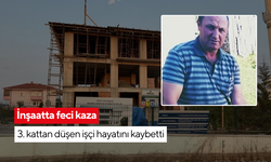 İnşaatta feci kaza... 3. kattan düşen işçi yaşam mücadelesini kaybetti