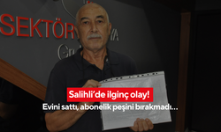 Salihli’de ilginç olay! Evini sattı, abonelik peşini bırakmadı…