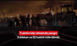 Traktörcüler sitesinde yangın! 3 dükkan ve 22 traktör küle döndü