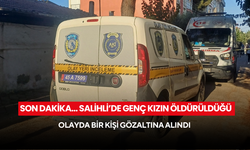 Son dakika… Salihli’de genç kızın öldürüldüğü olayda bir kişi gözaltına alındı