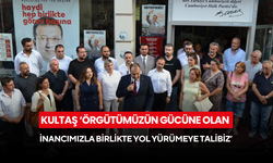 Kultaş ‘Örgütümüzün gücüne olan inancımızla birlikte yol yürümeye talibiz’