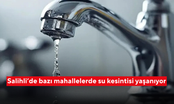 Salihli’de bazı mahallelerde su kesintisi yaşanıyor