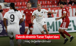 Teknik direktör Taner Taşkın’dan maç değerlendirmesi