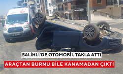 Salihli’de emniyet kemeri hayatını kurtardı: Takla atan araçtan burnu bile kanamadan çıktı