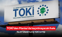TOKİ’den Manisa’da kaçırılmayacak ihale: 96 ay vadeyle iş yeri satışı