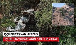 Tarım işçilerini taşıyan minibüs uçuruma yuvarlandı: 3 ölü, 4'ü ağır 18 yaralı