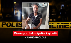 Direksiyon hakimiyetini kaybetti, canından oldu!