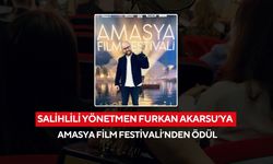 Salihlili Yönetmen Furkan Akarsu’ya Amasya Film Festivali’nden ödül