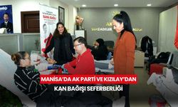 Manisa’da AK Parti ve Kızılay’dan kan bağışı seferberliği