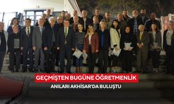 Geçmişten bugüne öğretmenlik anıları Akhisar’da buluştu