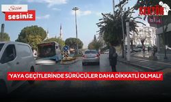 ‘Yaya geçitlerinde sürücüler daha dikkatli olmalı’
