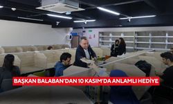 Başkan Balaban’dan 10 Kasım’da anlamlı hediye