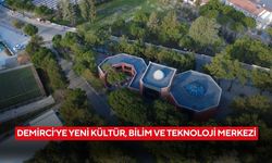 Demirci’ye yeni kültür, bilim ve teknoloji merkezi