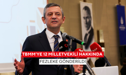TBMM’ye 12 milletvekili hakkında fezleke gönderildi | Aralarında CHP lideri Özel'de var