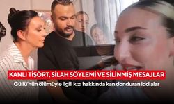 Güllü soruşturmasında yeni ayrıntılar! Kanlı tişört, silah söylemi ve silinmiş mesajlar